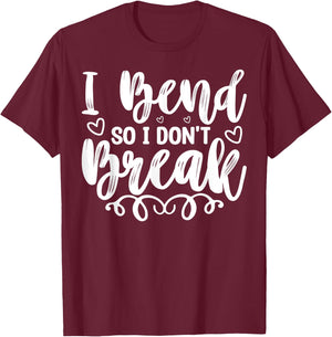 I Bend So I Don't Break Funny Yoga Workout Gym Motivation T-Shirt - T-Shirt | Maroon