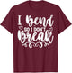 I Bend So I Don't Break Funny Yoga Workout Gym Motivation T-Shirt - T-Shirt | Maroon