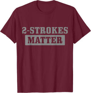 2 Strokes Matter Motorcycle Dirt Bike Racing Motocross Biker T-Shirt - T-Shirt | Maroon