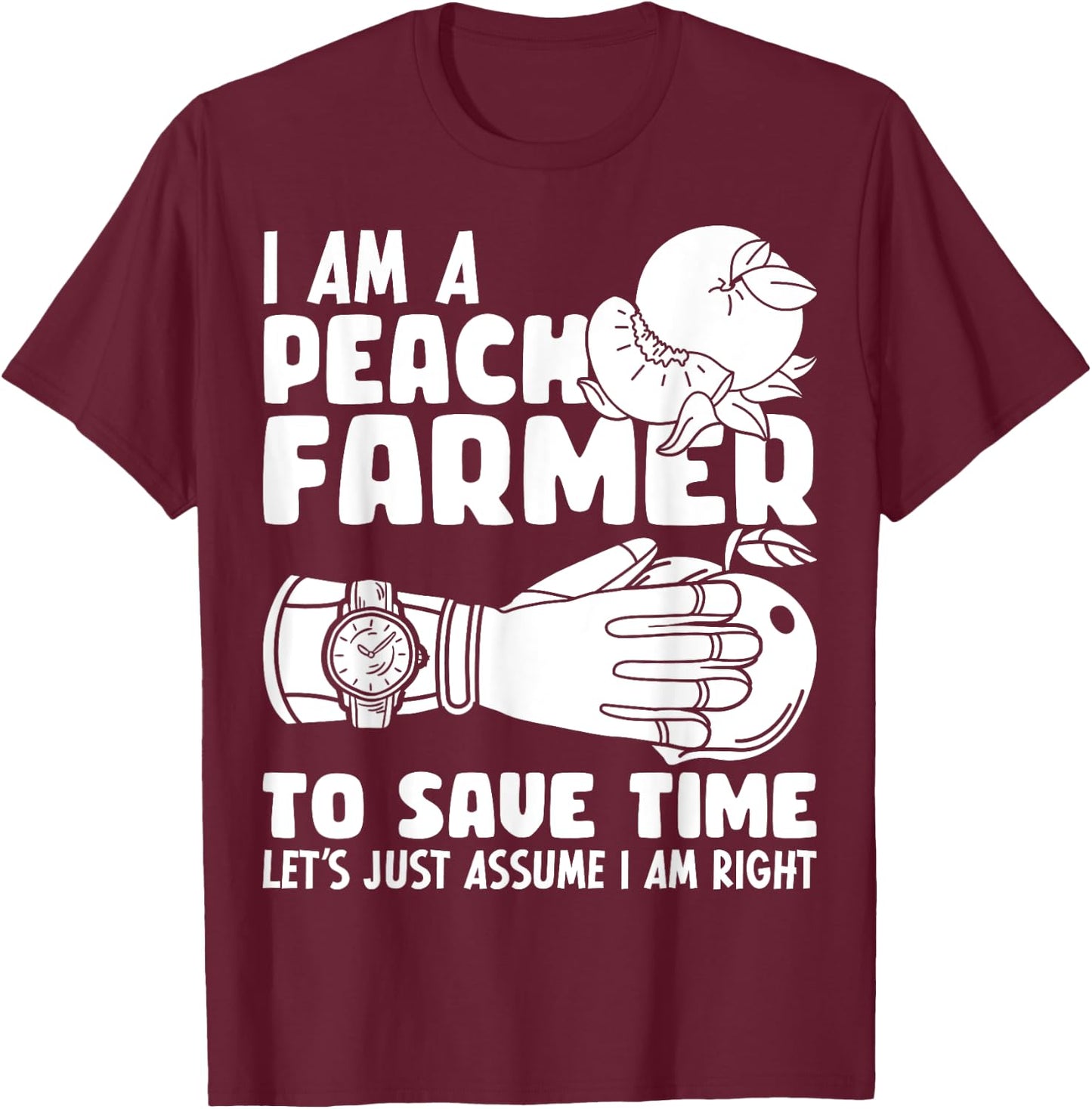 I Am A Peach Farmer Farm Peach Farming T-Shirt - T-Shirt | Maroon