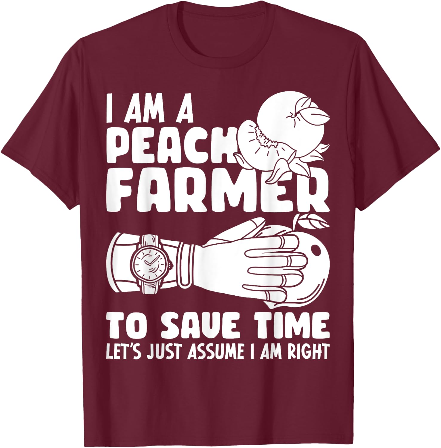 I Am A Peach Farmer Farm Peach Farming T-Shirt - T-Shirt | Maroon