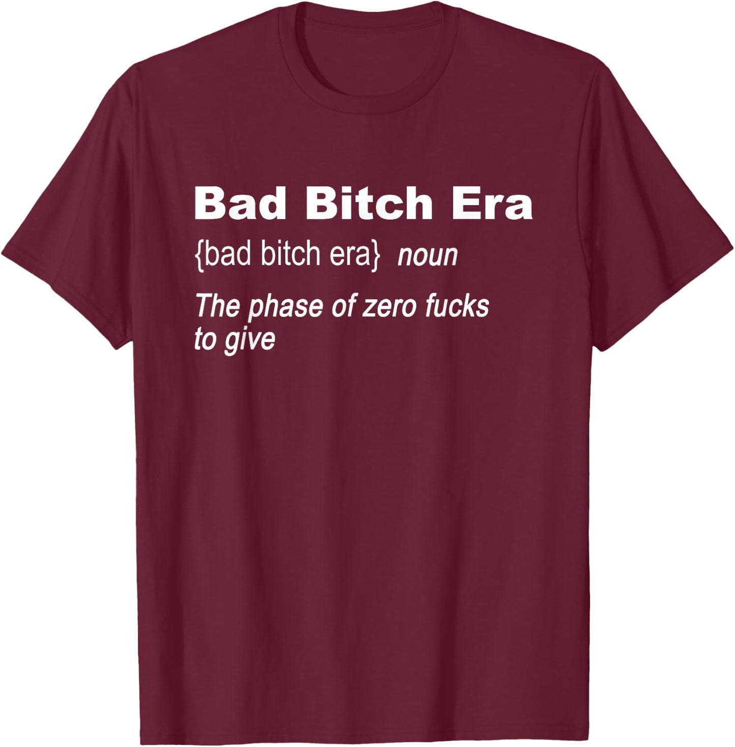 Bad Bitch Era Inspirational Definition T-Shirt - T-Shirt | Maroon
