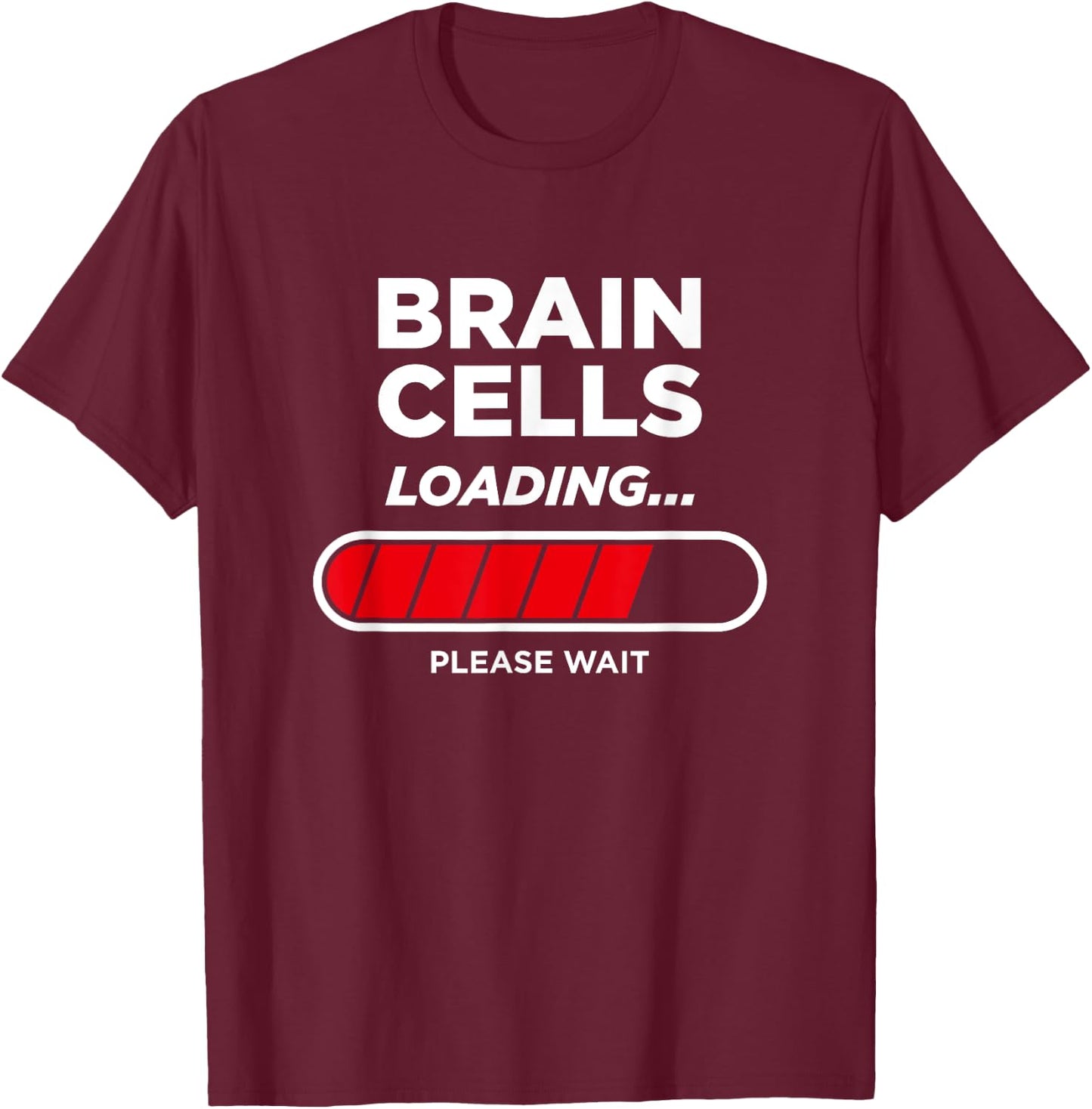 Brain Cells Loading T-Shirt - T-Shirt | Maroon