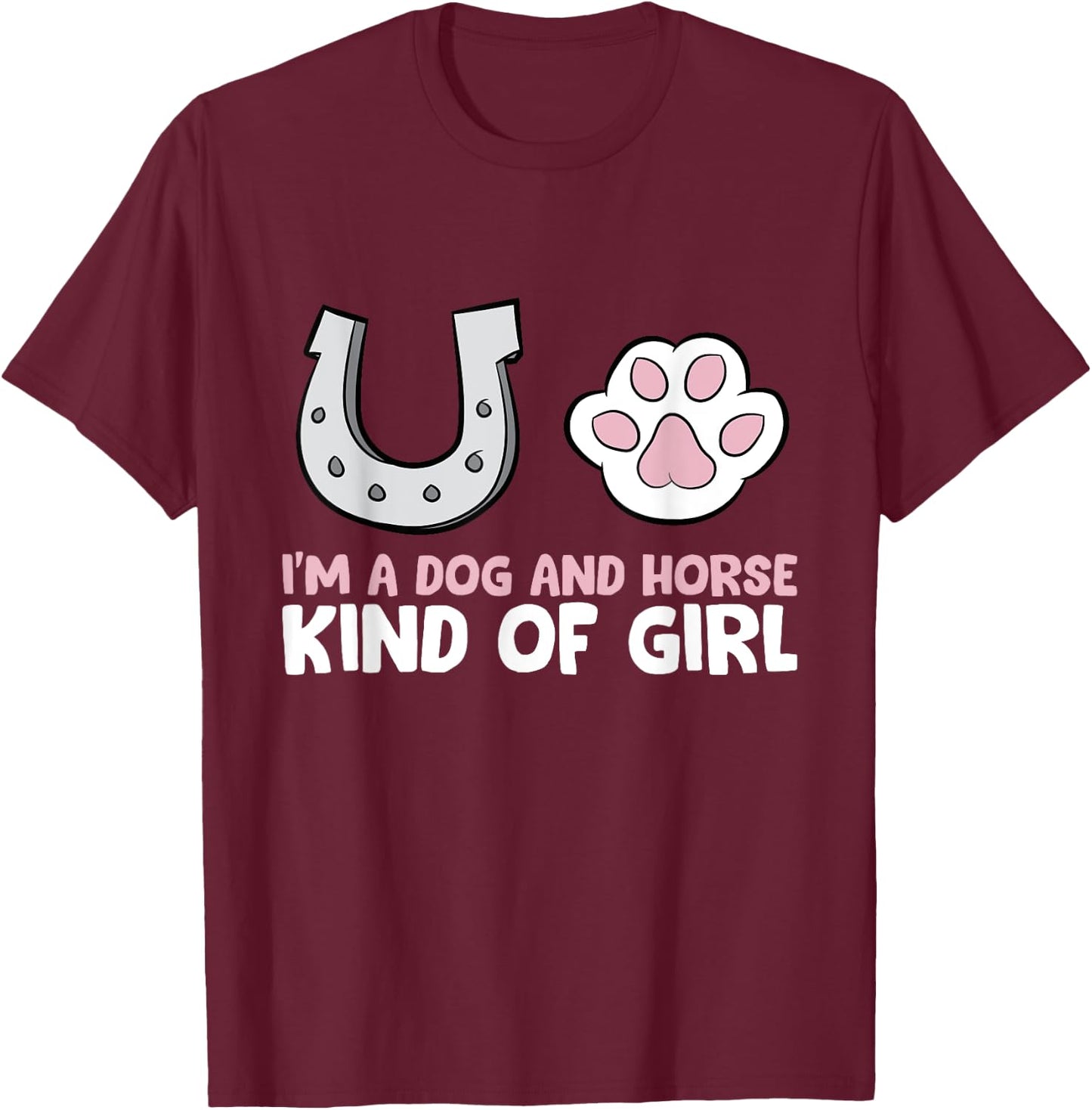 Im A Dog And Horse Kind Of Girl T-Shirt - T-Shirt | Maroon