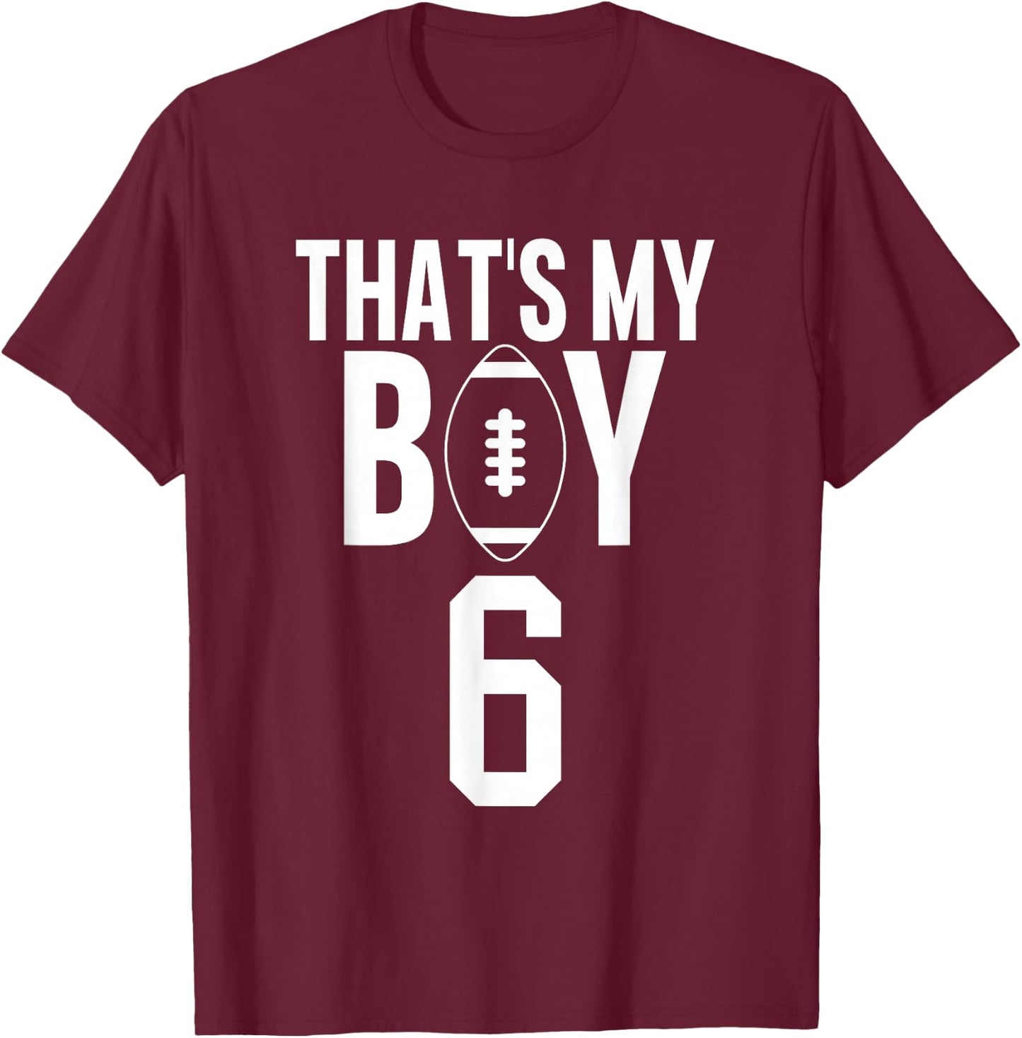 That's My Boy Football Number #6 T-Shirt - T-Shirt | Maroon