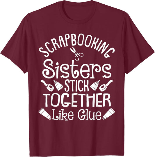 Funny Scrapbooking Gift Scrapbooker Sisters Craft T-Shirt - T-Shirt | Maroon
