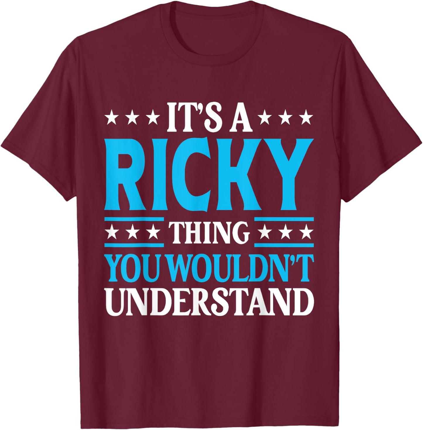 It's A Ricky Thing Personal Name Funny Ricky T-Shirt - T-Shirt | Maroon