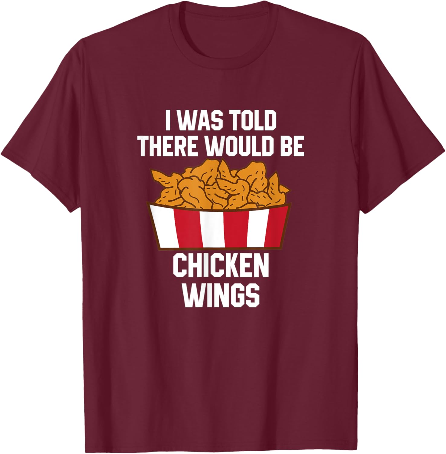 Chicken Wings Quote Hot Wing Fast Food Funny Chicken Wings T-Shirt - T-Shirt | Maroon