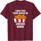 Chicken Wings Quote Hot Wing Fast Food Funny Chicken Wings T-Shirt - T-Shirt | Maroon