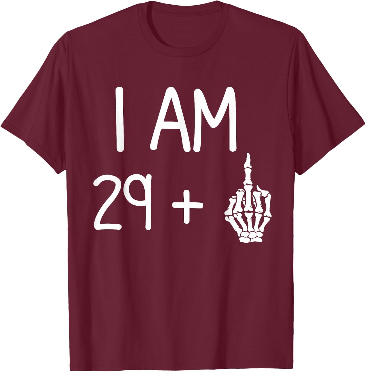 I Am 29 Plus 1 Middle Finger funny 30th birthday T-Shirt - T-Shirt | Maroon