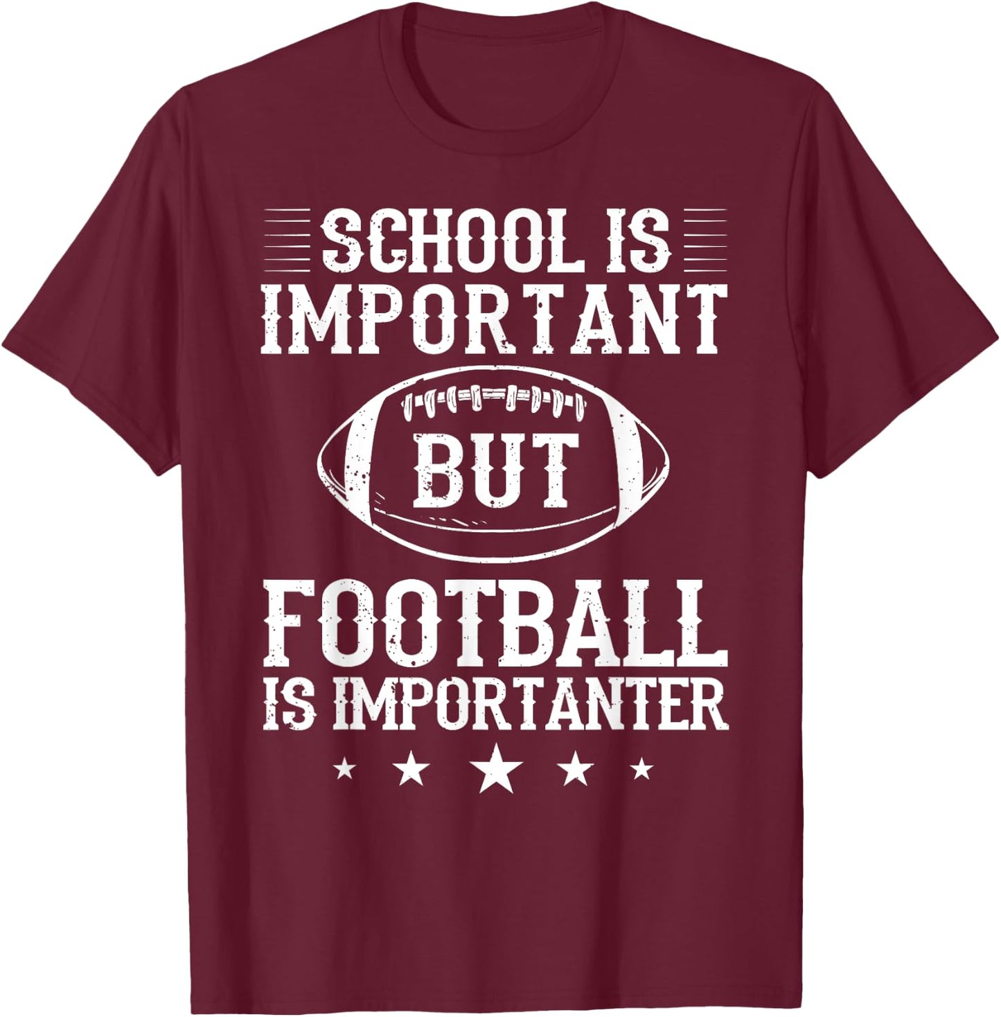 School Is Important But Football Is Importanter Lineman T-Shirt - T-Shirt | Maroon