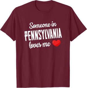 Someone In Pennsylvania Loves Me T-Shirt - T-Shirt | Maroon
