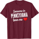 Someone In Pennsylvania Loves Me T-Shirt - T-Shirt | Maroon