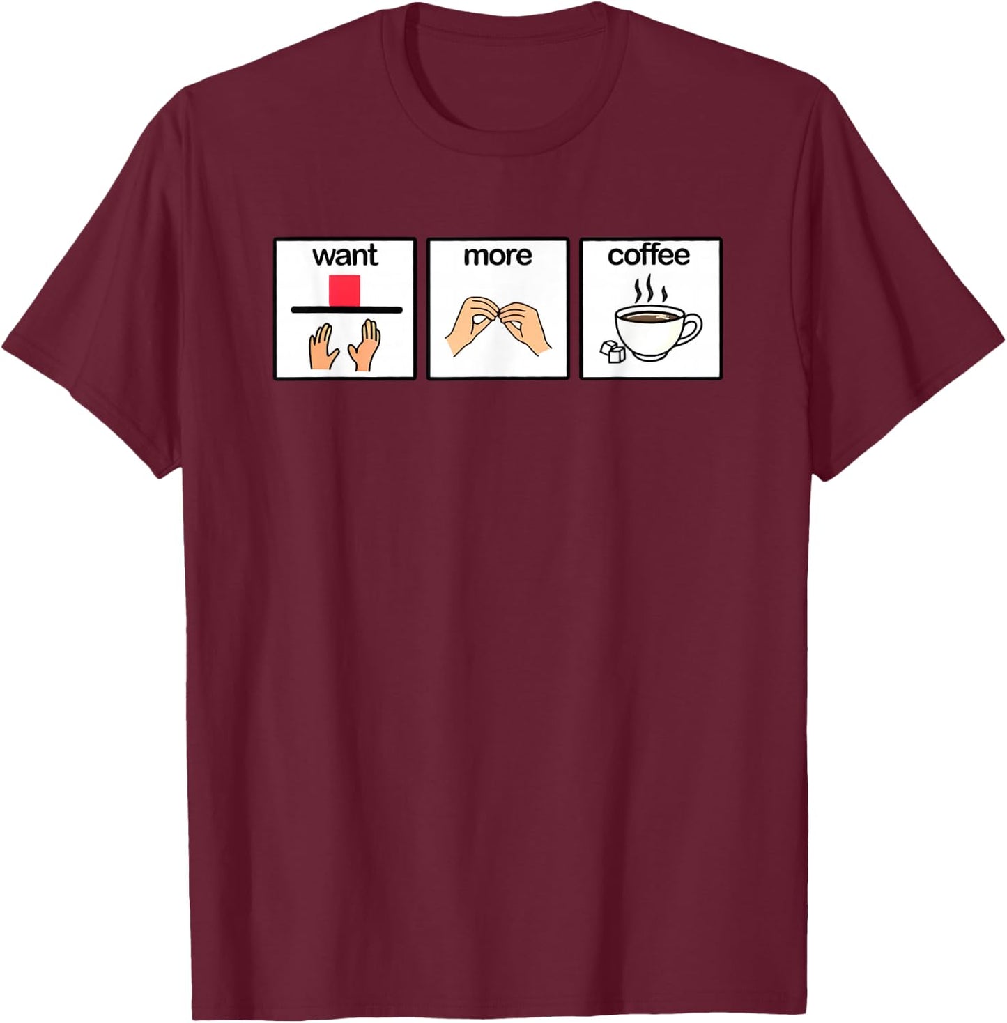 Want more coffee sign language speech pathology aac sped T-Shirt - T-Shirt | Maroon
