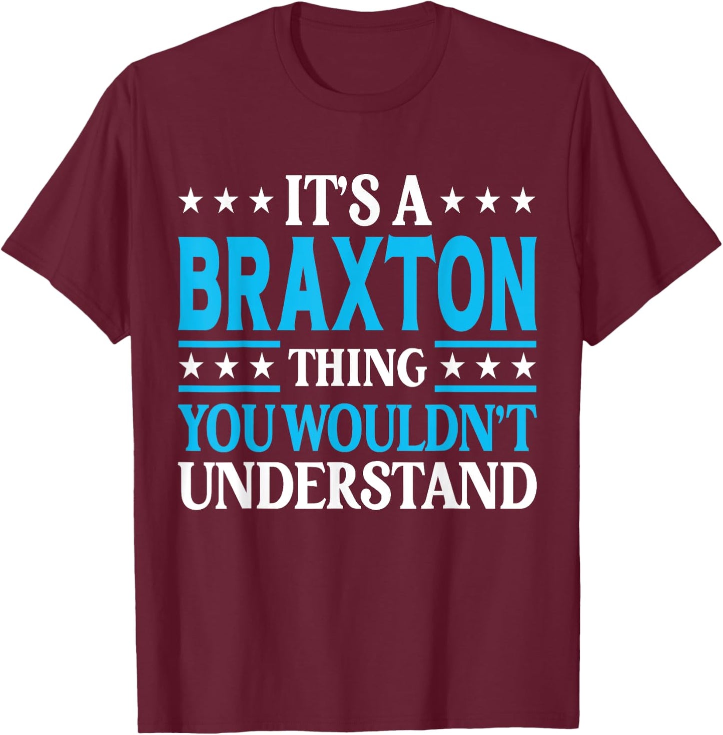 Braxton Thing Personal Name Funny Braxton T-Shirt - T-Shirt | Maroon