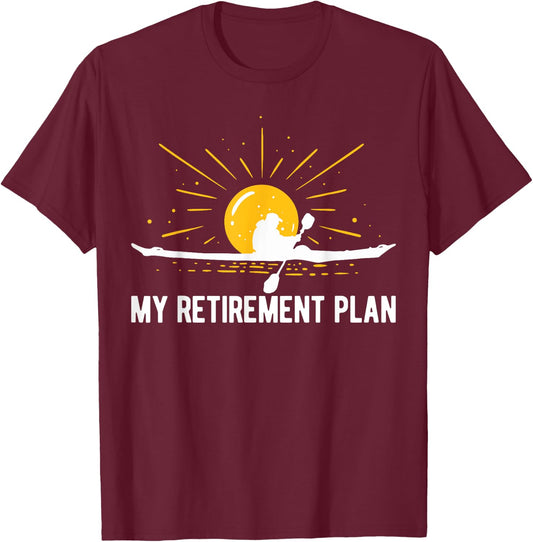 My Retirement Plan Kayaking Retired Kayaker Funny Kayak T-Shirt - T-Shirt | Maroon