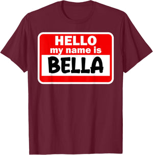 Bella Hello Hi My Name Is Name On Custom T-Shirt - T-Shirt | Maroon