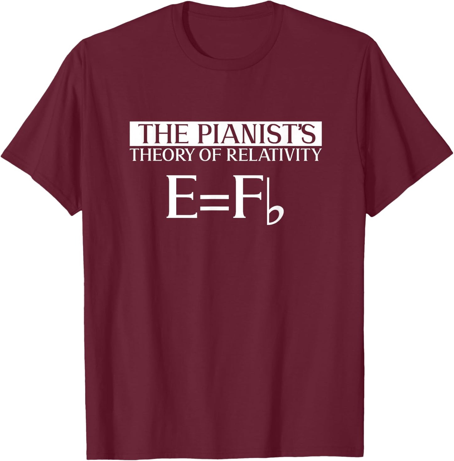 The Pianist's Theory Of Relativity E = Fb - Piano Pianist T-Shirt - T-Shirt | Maroon