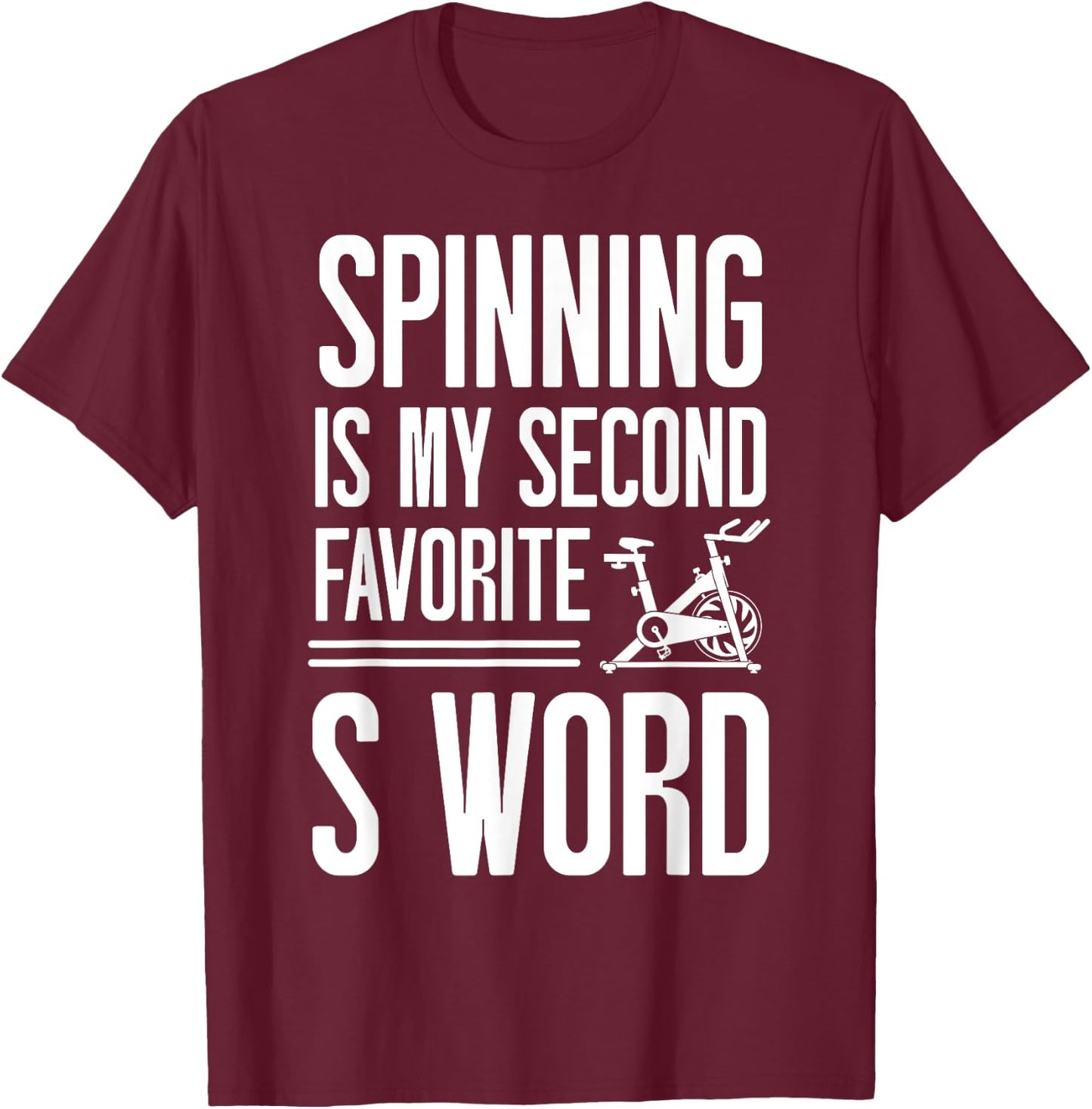 Spinning Class Spinning is my second favorite S word Spin T-Shirt - T-Shirt | Maroon