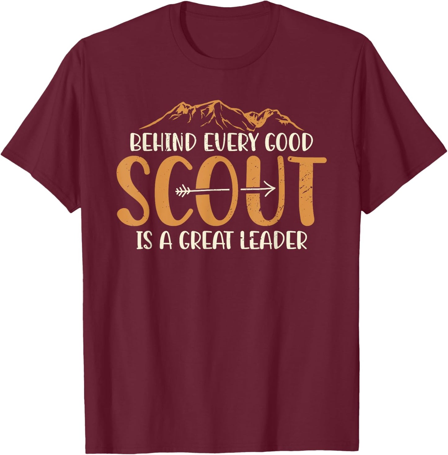Behind Every Good Scout Is A Great Leader Scout Leader T-Shirt - T-Shirt | Maroon