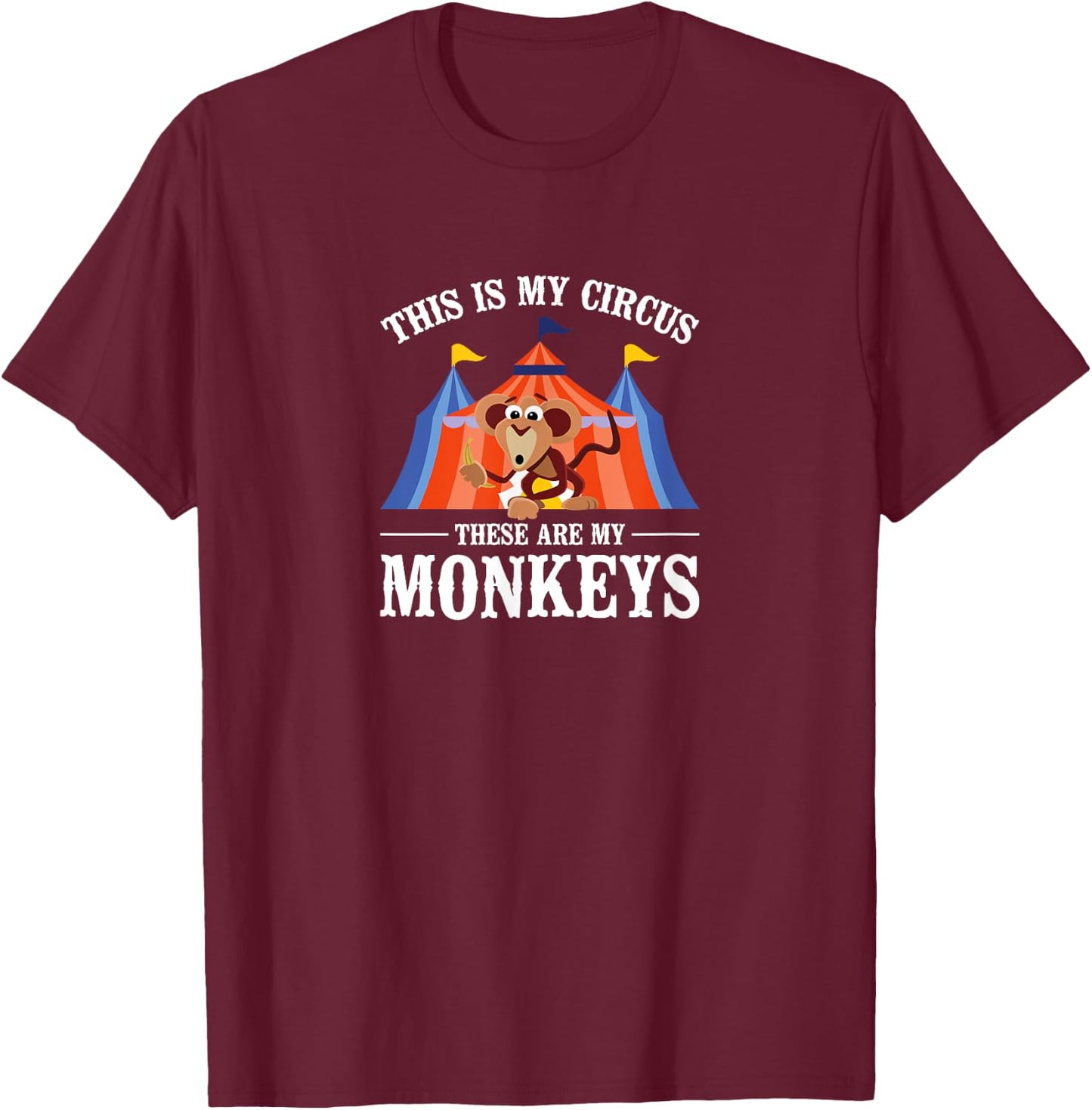 This Is My Circus These Are My Monkeys Clown Girl Novelty T-Shirt - T-Shirt | Maroon