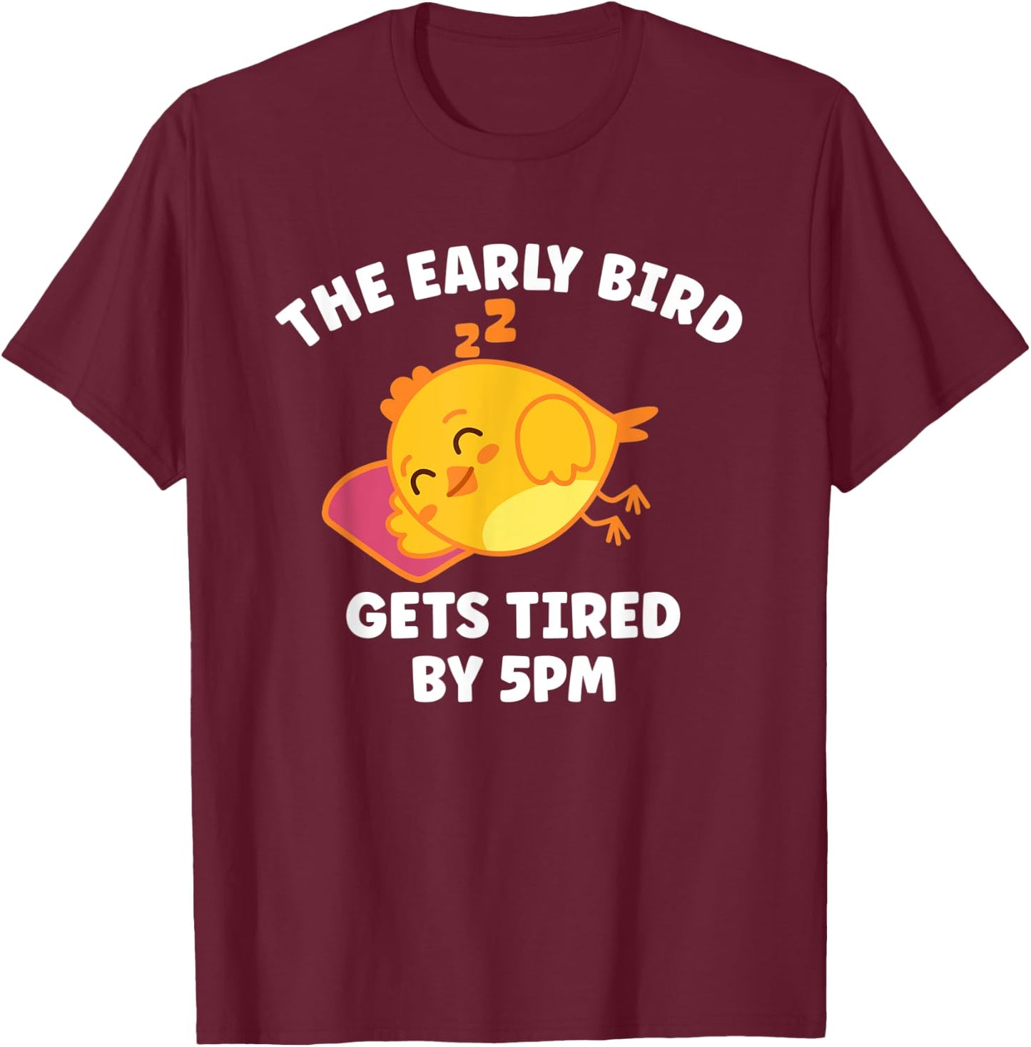 Funny The Early Bird Gets Tired By 5 PM | Sleeping Chicken T-Shirt - T-Shirt | Maroon