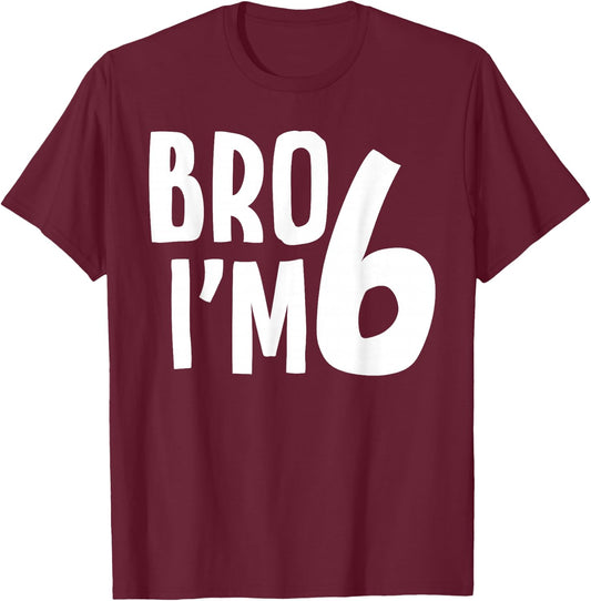 6th Birthday Boy Bro I’m 6 Year Old Boys Kids Six Bday T-Shirt - T-Shirt | Maroon
