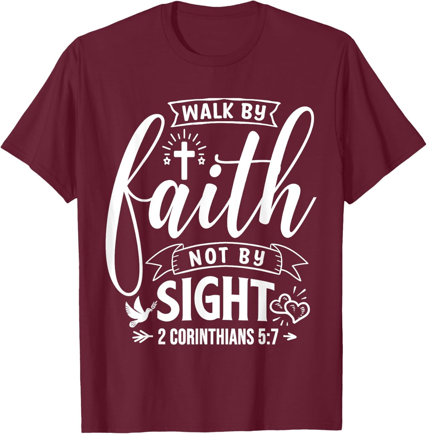 Walk By Faith Not By Sight Bible Verse 2 Corinthians 5:7 T-Shirt - T-Shirt | Maroon