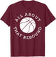 All About That Rebound Motivational Basketball Team Player T-Shirt - T-Shirt | Maroon