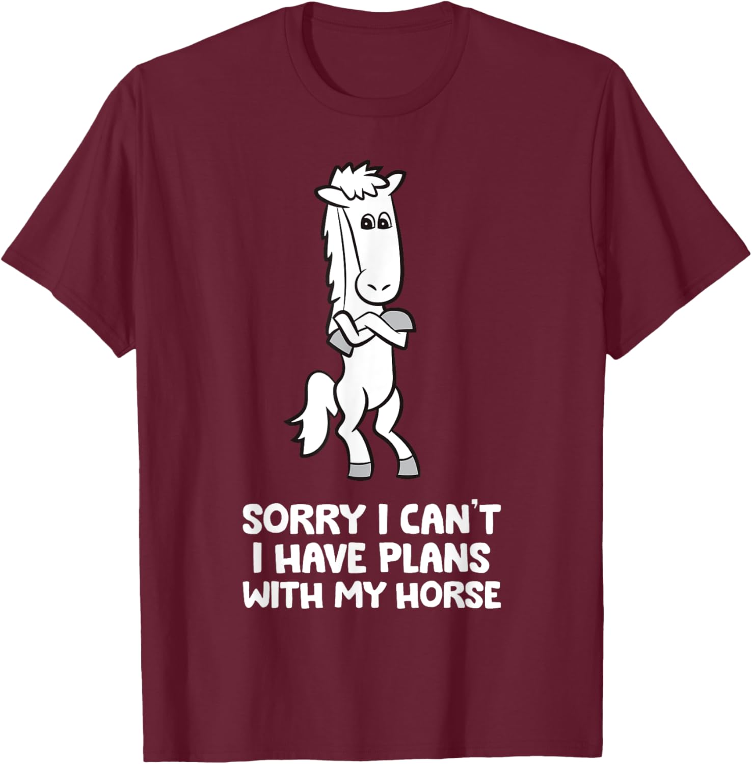 Sorry I Can't I Have Plans With My Horse Funny Equestrian T-Shirt - T-Shirt | Maroon