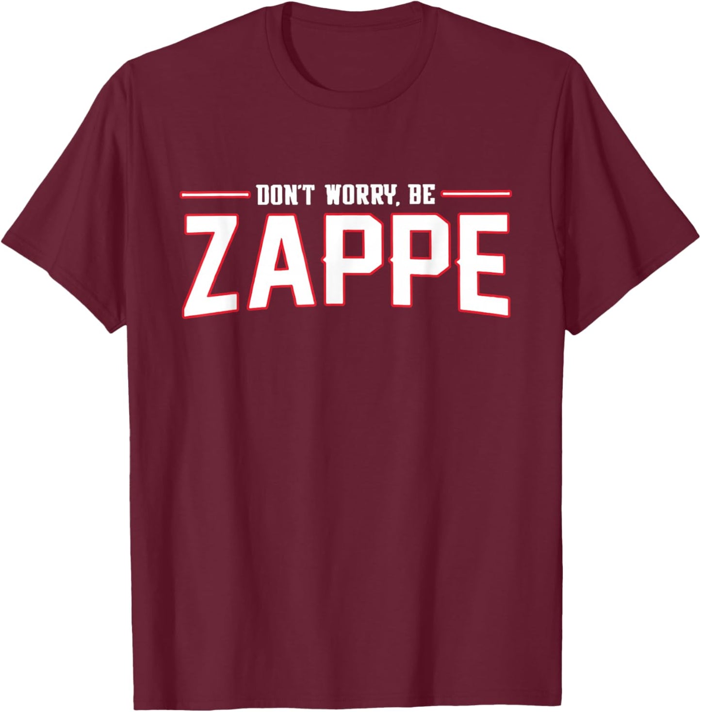 Don't Worry Be Zappe America Football T-Shirt - T-Shirt | Maroon