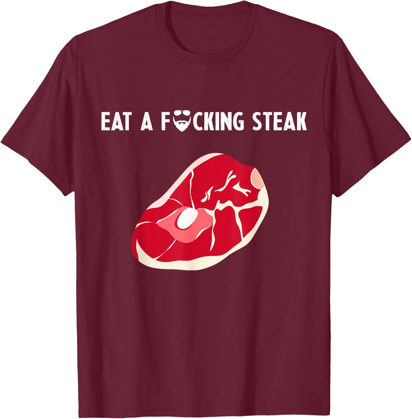 Eat a fucking steak Funny Fitness Gym Workout Weights Squat T-Shirt - T-Shirt | Maroon