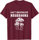 Can't Breathalyze Mushrooms Funny Mushrooms Quote T-Shirt - T-Shirt | Maroon