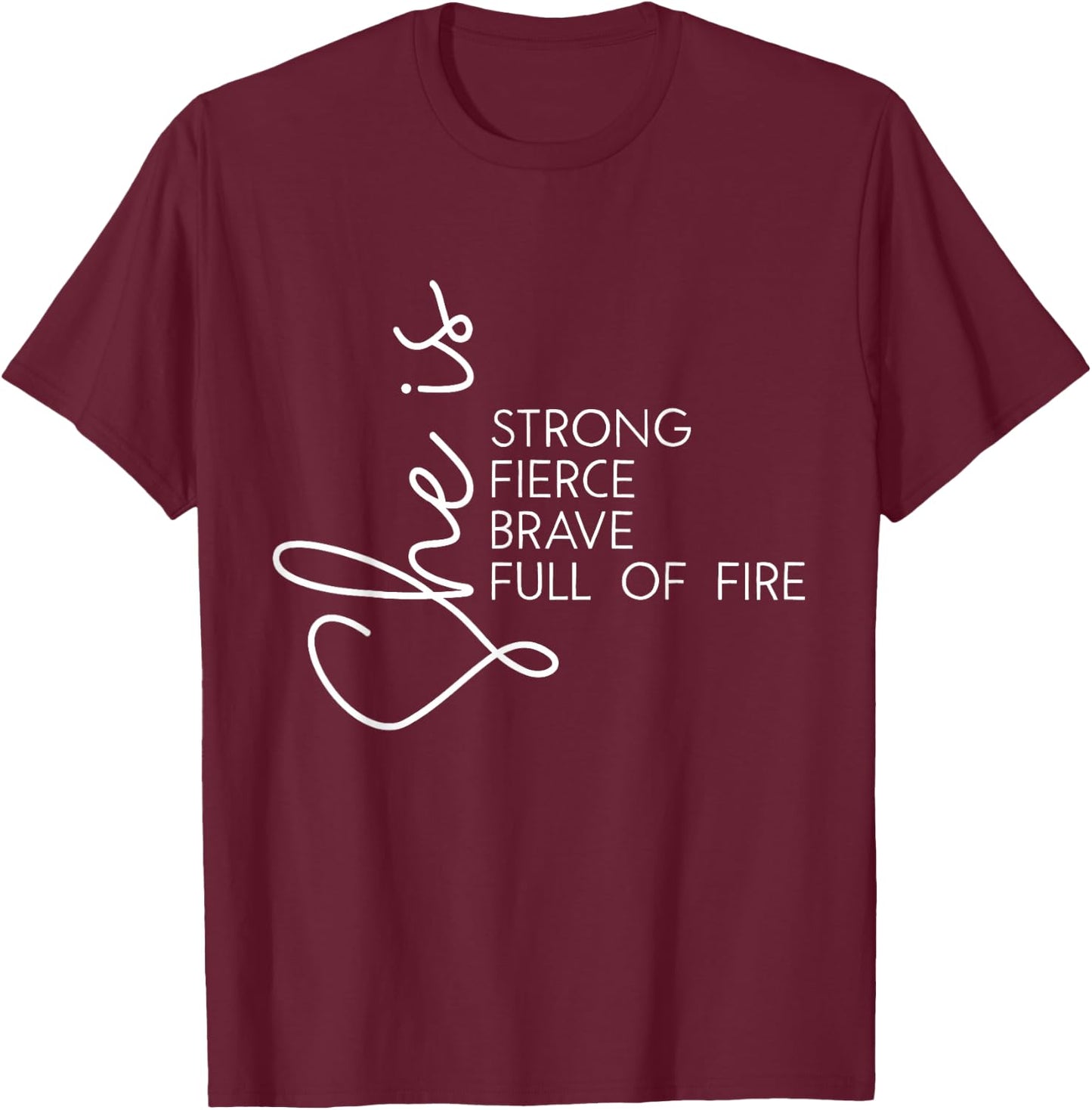 She is Fierce Strong Brave Full of Fire Women Girl T-Shirt - T-Shirt | Maroon