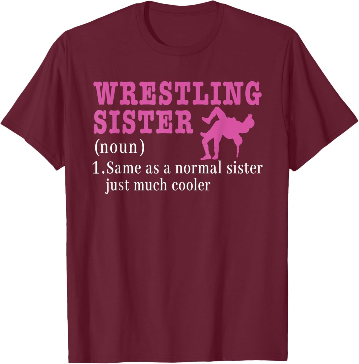 Funny Wrestling Sister Definition Wrestle Wrestler T-Shirt - T-Shirt | Maroon