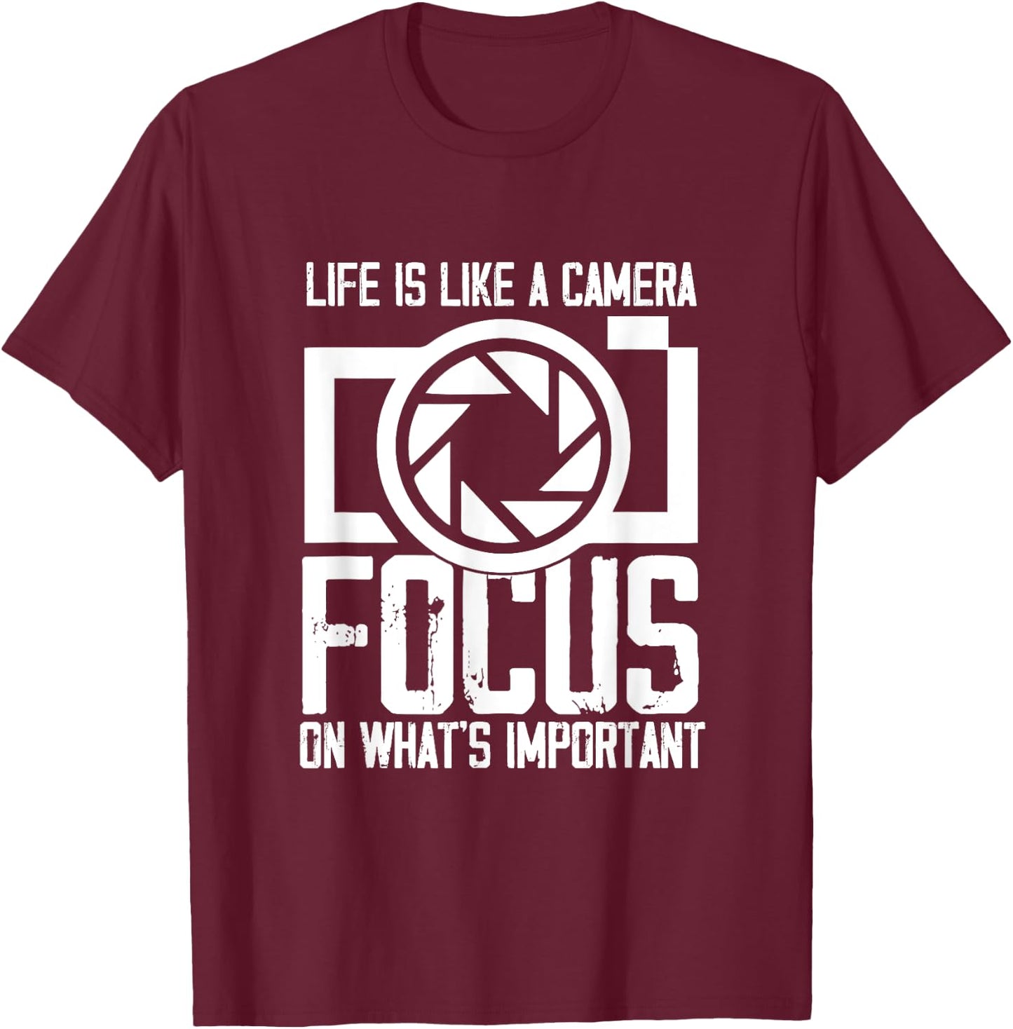 Life like Camera Focus On What Is Important | Photographer T-Shirt - T-Shirt | Maroon