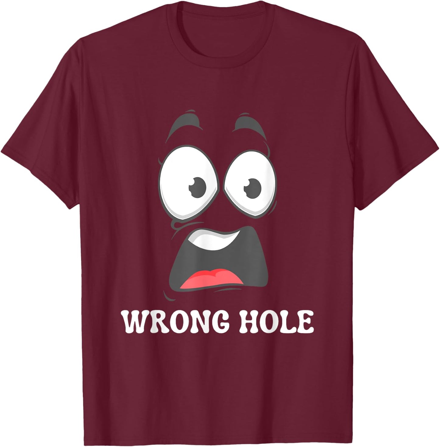 Wrong Hole Surprised Funny Adult Humor Gag Joke Men Women T-Shirt - T-Shirt | Maroon
