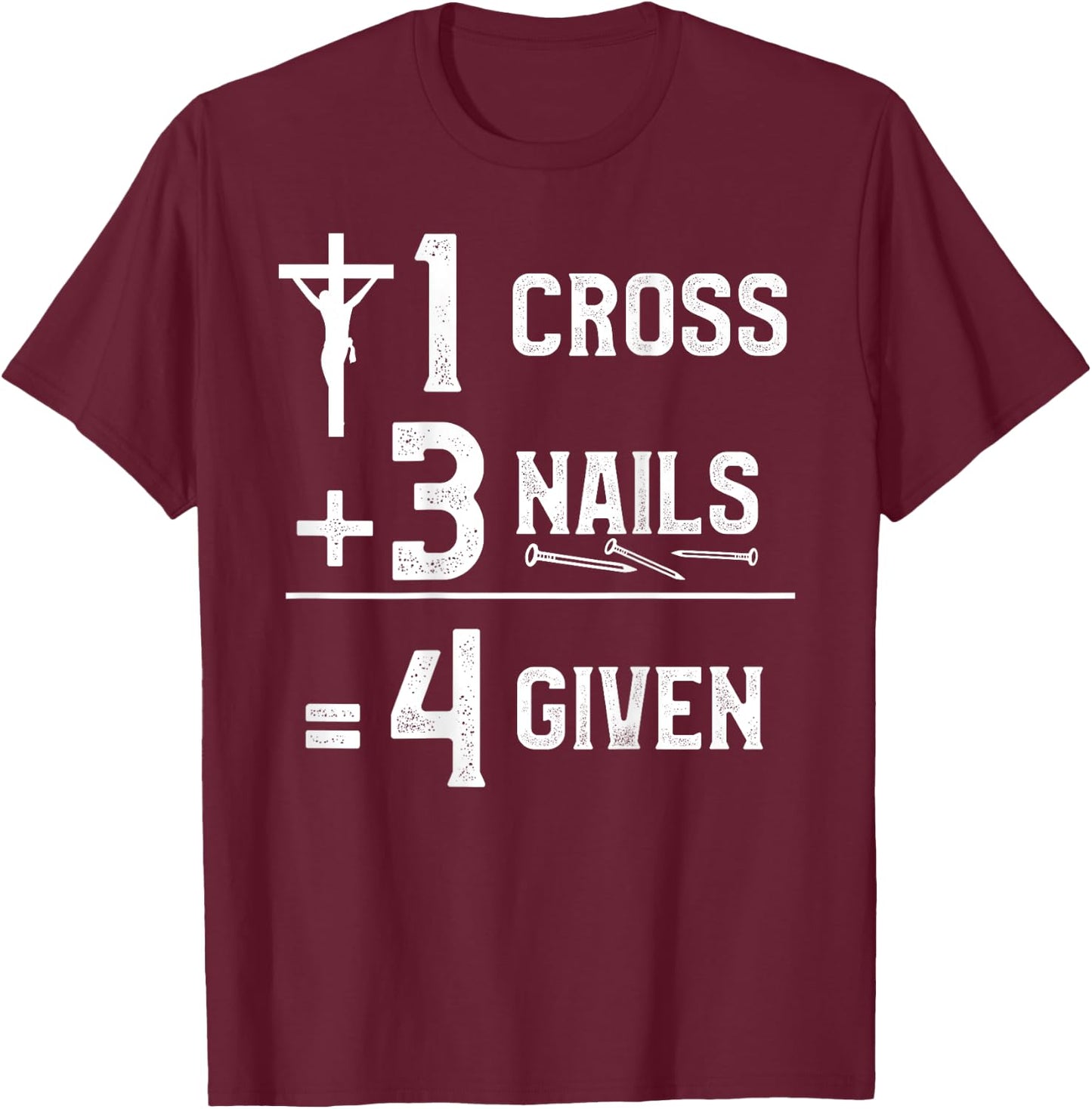 NextLevel Merch 1 Cross 3 Nails 4 Given -Adults Black T-Shirt - T-Shirt | Maroon