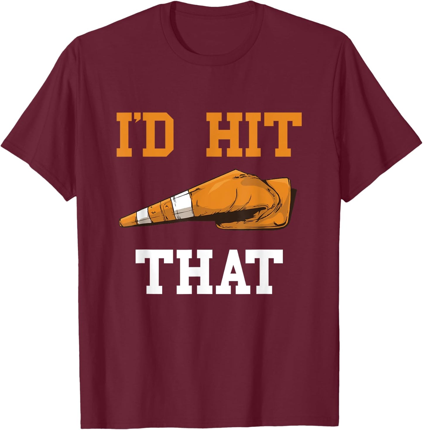 I'd Hit That Funny Halloween Costume Traffic Cone T-Shirt - T-Shirt | Maroon