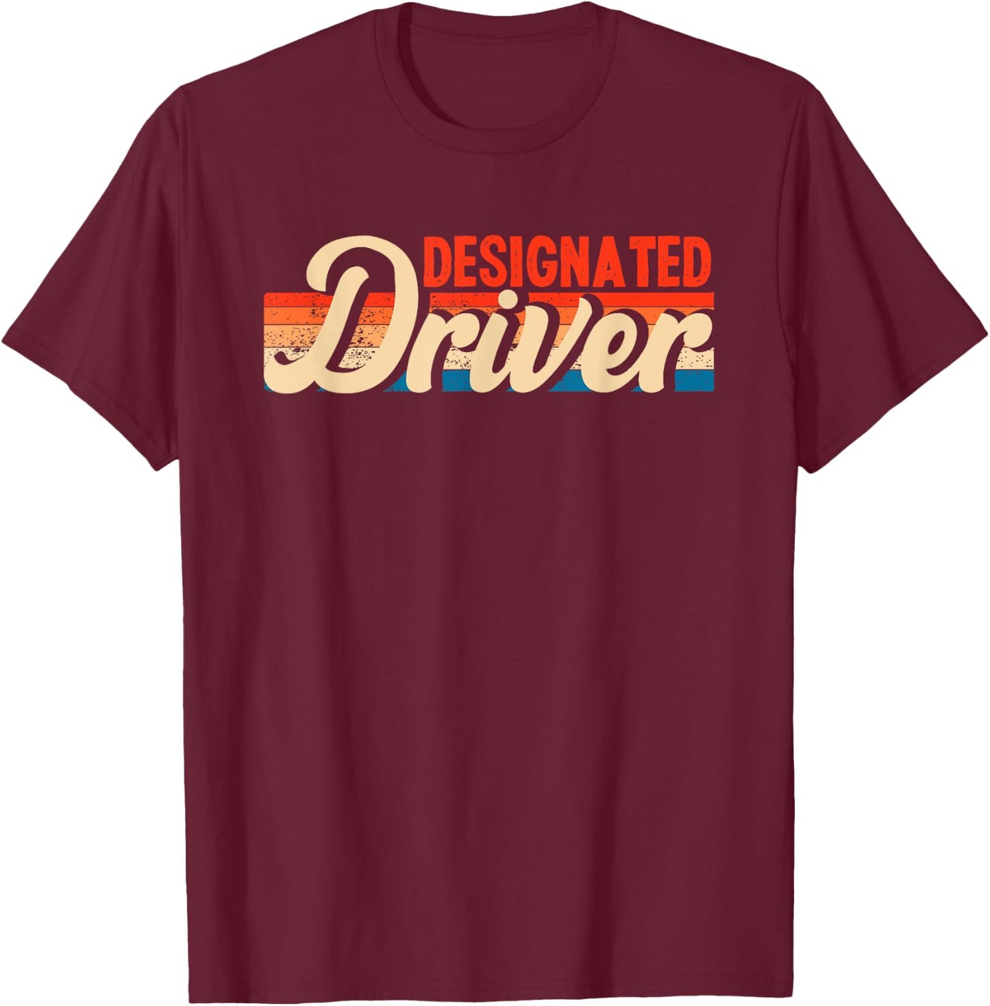 Funny Designated Driver | Humor Party Alcohol T-Shirt - T-Shirt | Maroon
