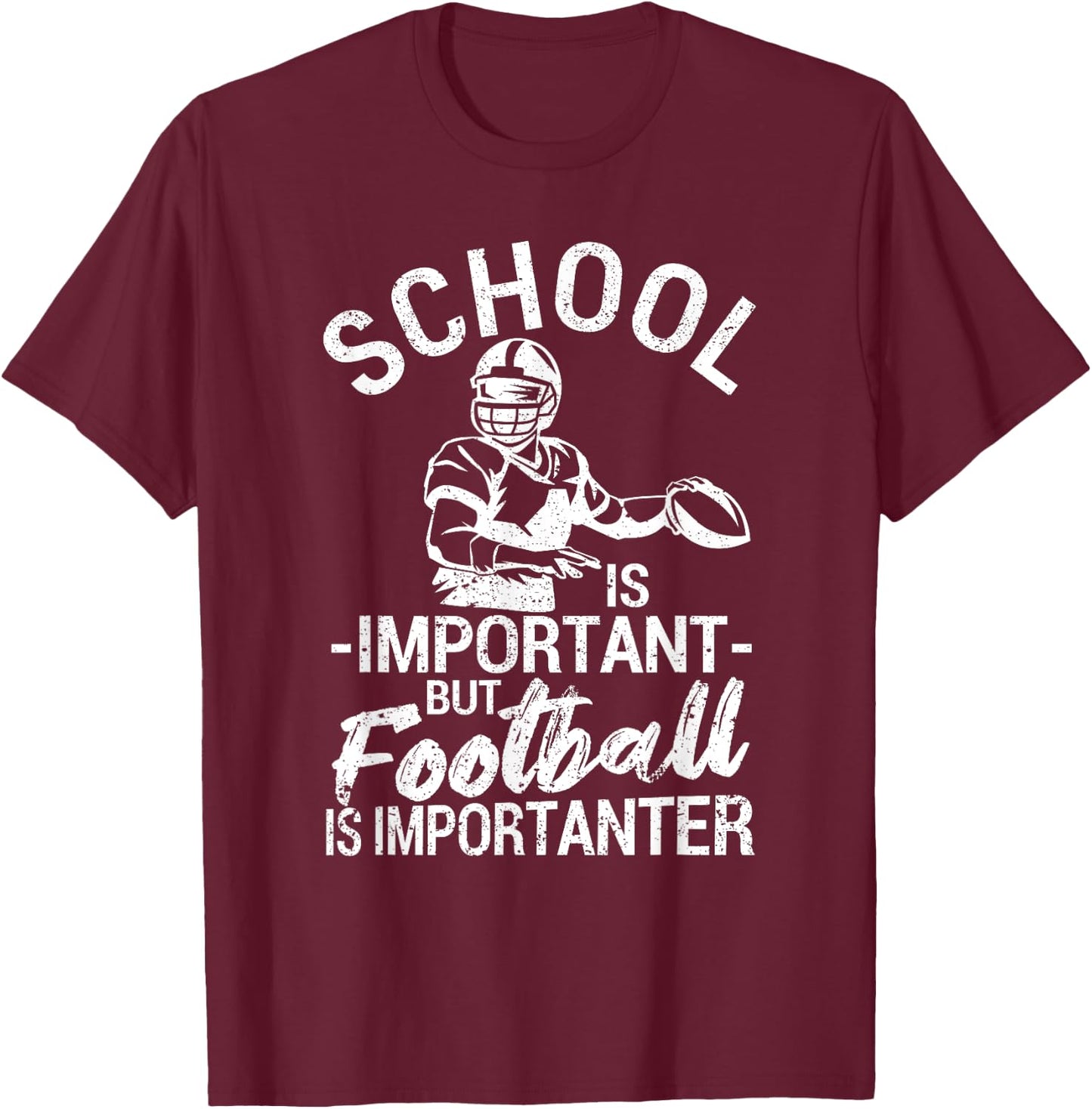 School Is Important But Football Is Importanter Funny T-Shirt - T-Shirt | Maroon