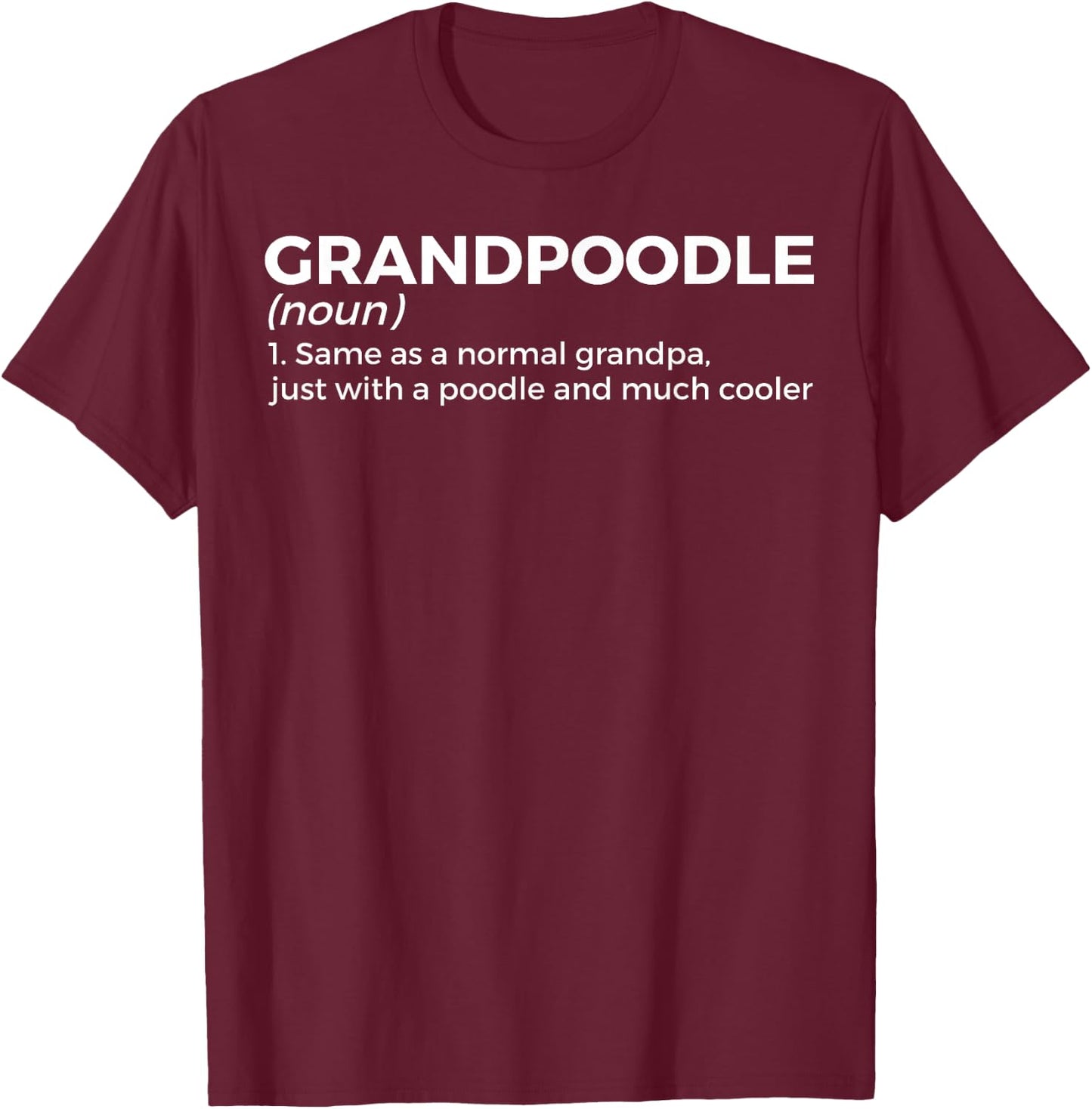 Funny Poodle Grandpa Grandpoodle Definition T-Shirt - T-Shirt | Maroon