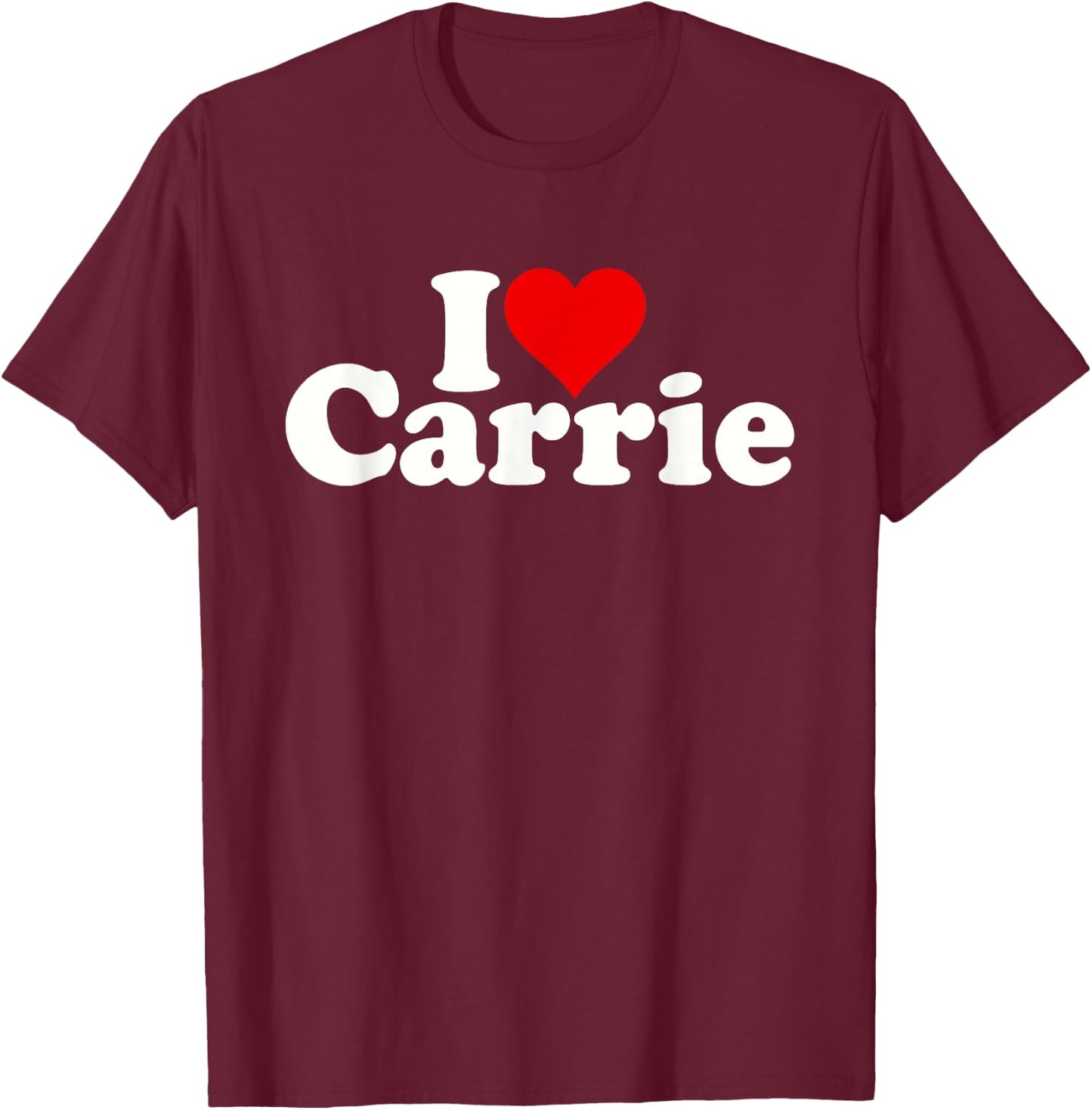 I Love Heart Carrie T-Shirt - T-Shirt | Maroon
