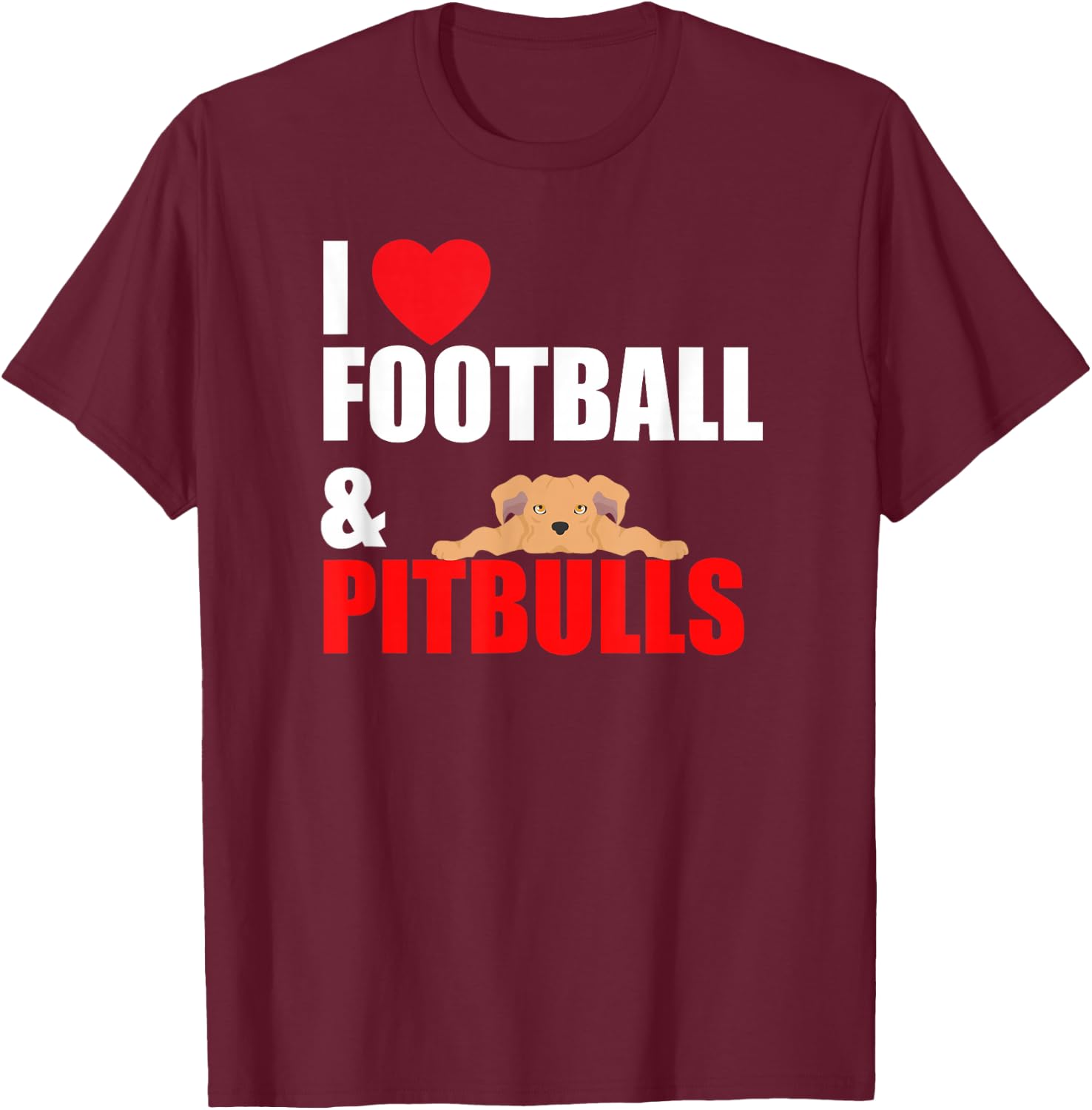 I Love Football & Pitbull's T-Shirt - T-Shirt | Maroon