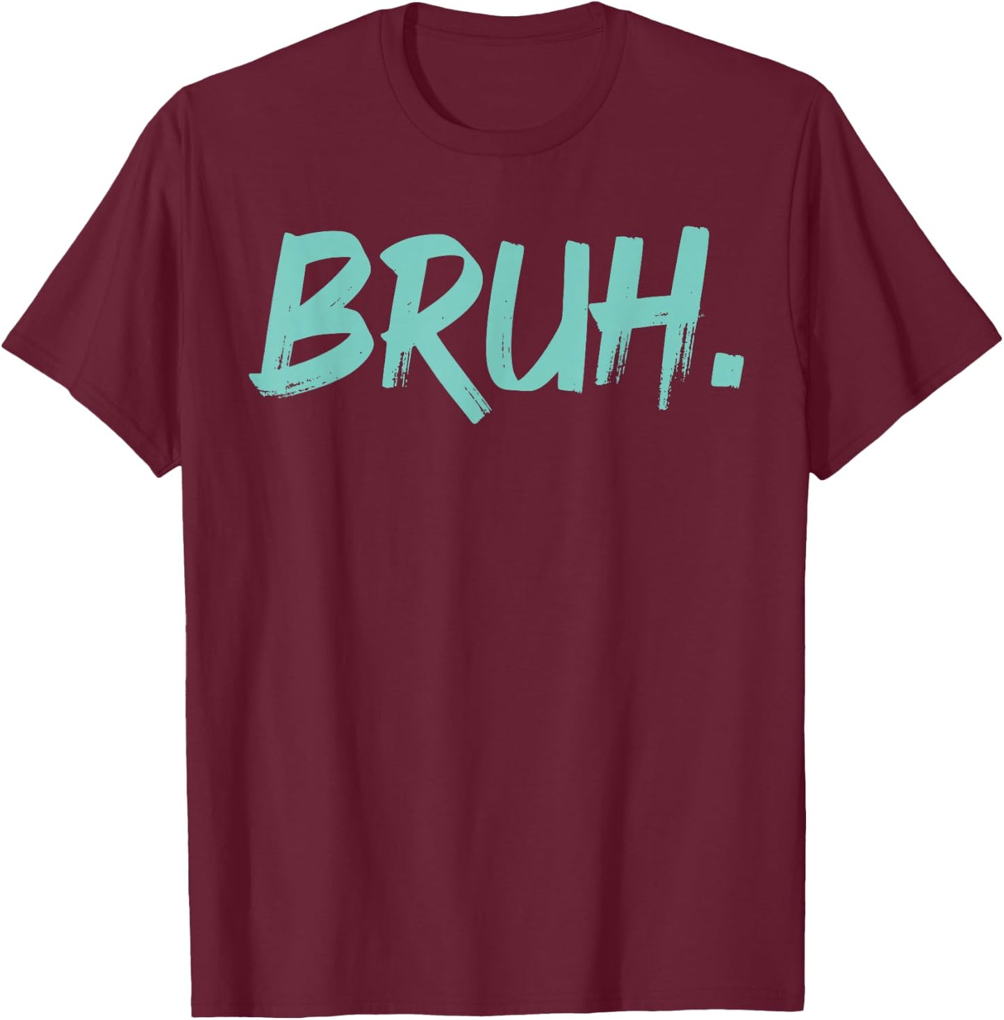 Bruh Funny Saying Meme Bro Mom Slang Boy Girls Youth T-Shirt - T-Shirt | Maroon