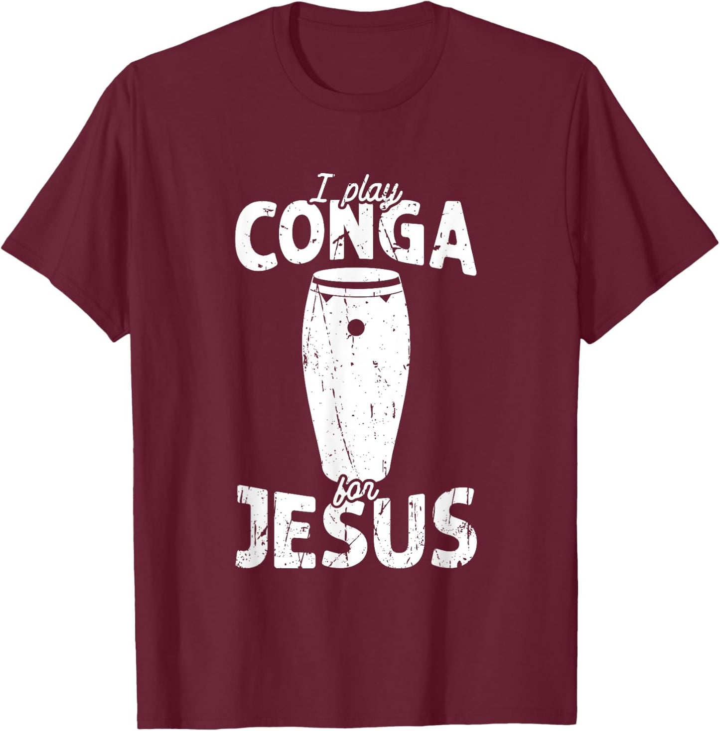 I play conga for jesus - conga T-Shirt - T-Shirt | Maroon