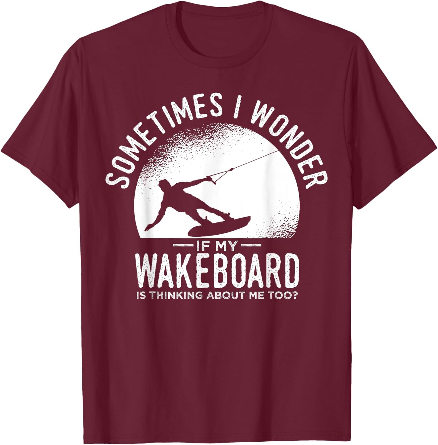 Wakeboarding Waterskiing Wakeboard Wakesurfing Water Sport T-Shirt - T-Shirt | Maroon