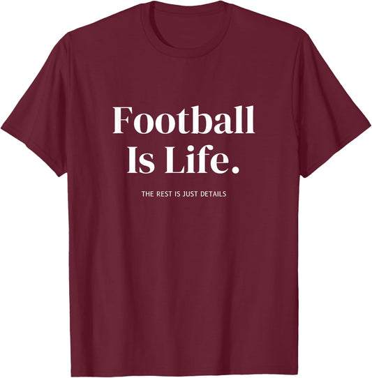 Football Is Life The Rest Is Just Details For Player Coach T-Shirt - T-Shirt | Maroon