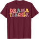 Groovy Drama Teacher, Theatre Teacher, Acting Teacher Women T-Shirt - T-Shirt | Maroon