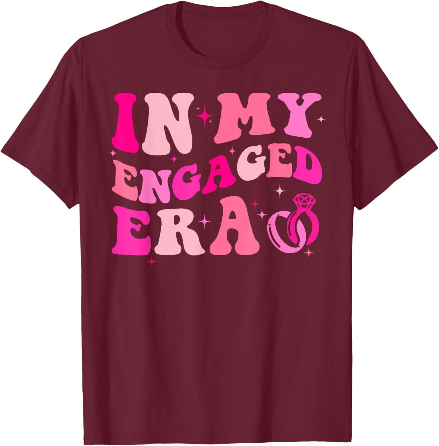 In My Engaged Era Fiance Engagement Bachelorette Party T-Shirt - T-Shirt | Maroon